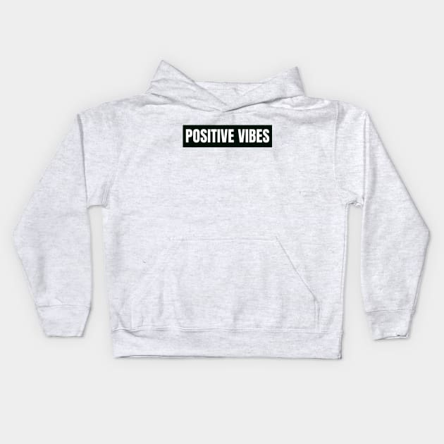 Positive vibes Kids Hoodie by The Rule